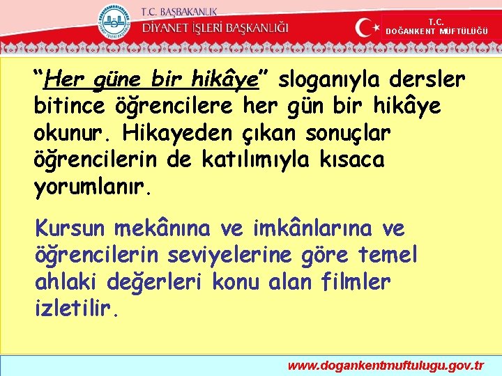  T. C. DOĞANKENT MÜFTÜLÜĞÜ “Her güne bir hikâye” sloganıyla dersler bitince öğrencilere her