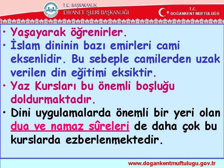  T. C. DOĞANKENT MÜFTÜLÜĞÜ • Yaşayarak öğrenirler. • İslam dininin bazı emirleri cami