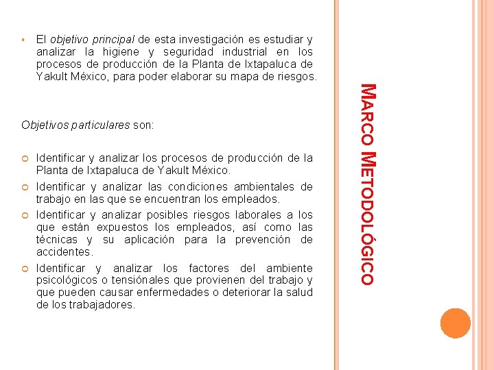 § El objetivo principal de esta investigación es estudiar y analizar la higiene y § El objetivo principal de esta investigación es estudiar y analizar la higiene y