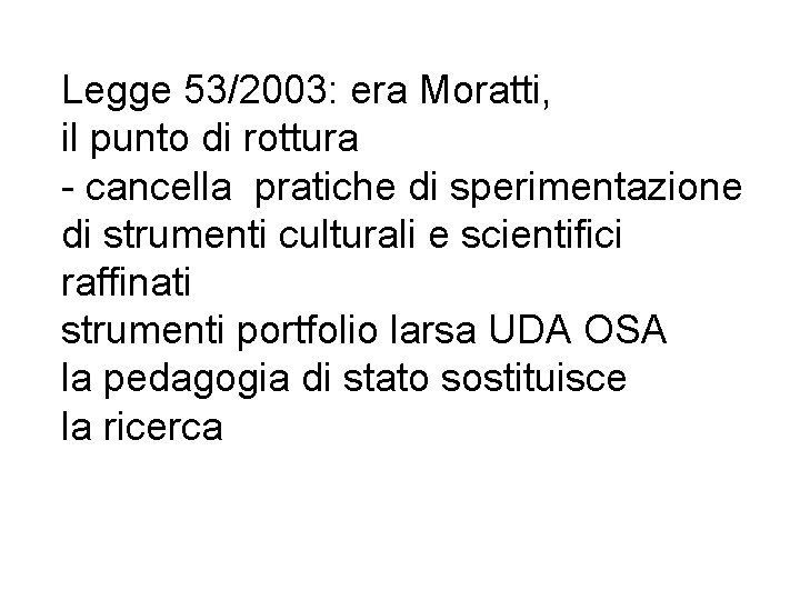 Legge 53/2003: era Moratti, il punto di rottura - cancella pratiche di sperimentazione di