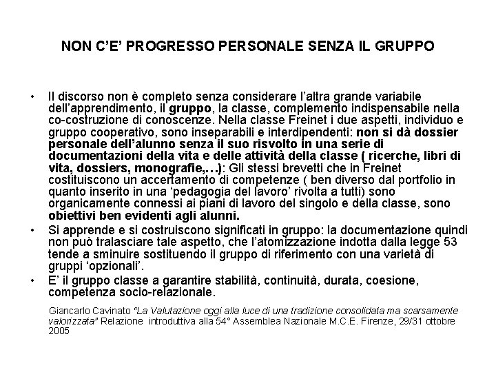 NON C’E’ PROGRESSO PERSONALE SENZA IL GRUPPO • • • Il discorso non è