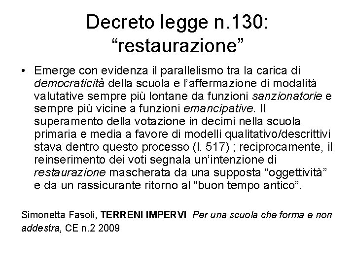 Decreto legge n. 130: “restaurazione” • Emerge con evidenza il parallelismo tra la carica