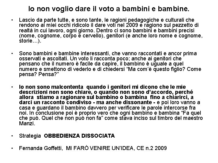 Io non voglio dare il voto a bambini e bambine. • Lascio da parte