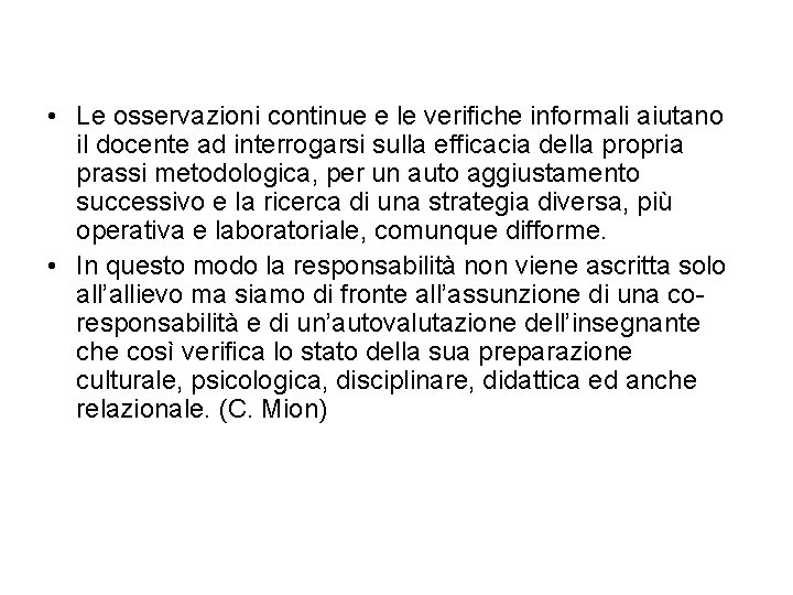  • Le osservazioni continue e le verifiche informali aiutano il docente ad interrogarsi