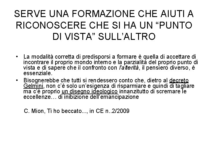 SERVE UNA FORMAZIONE CHE AIUTI A RICONOSCERE CHE SI HA UN “PUNTO DI VISTA”