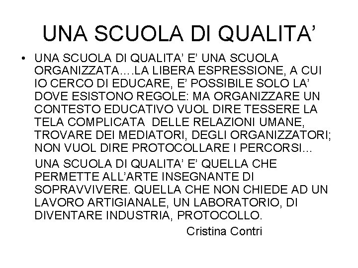 UNA SCUOLA DI QUALITA’ • UNA SCUOLA DI QUALITA’ E’ UNA SCUOLA ORGANIZZATA…. LA