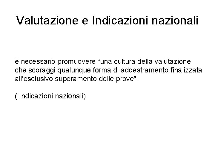 Valutazione e Indicazioni nazionali è necessario promuovere “una cultura della valutazione che scoraggi qualunque