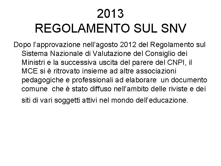 2013 REGOLAMENTO SUL SNV Dopo l’approvazione nell’agosto 2012 del Regolamento sul Sistema Nazionale di