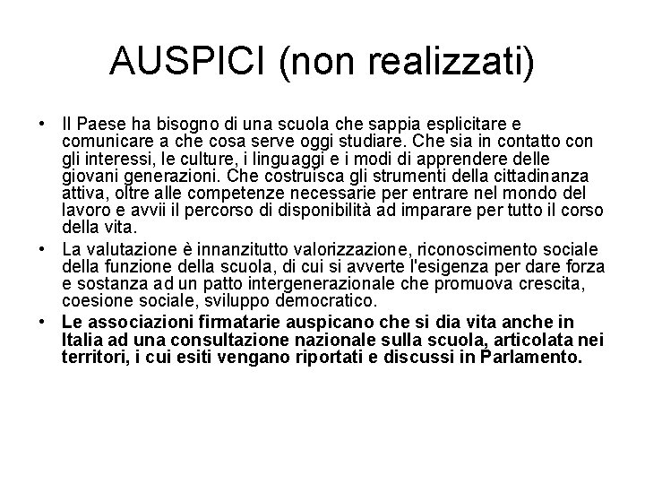 AUSPICI (non realizzati) • Il Paese ha bisogno di una scuola che sappia esplicitare