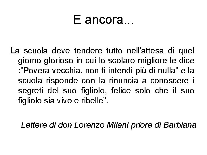 E ancora. . . La scuola deve tendere tutto nell'attesa di quel giorno glorioso