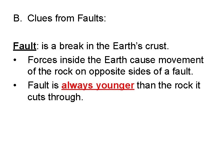 B. Clues from Faults: Fault: is a break in the Earth’s crust. • Forces