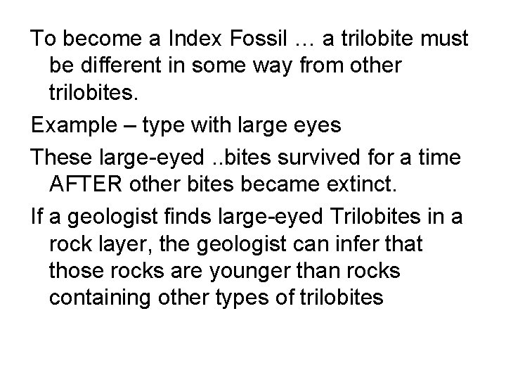 To become a Index Fossil … a trilobite must be different in some way