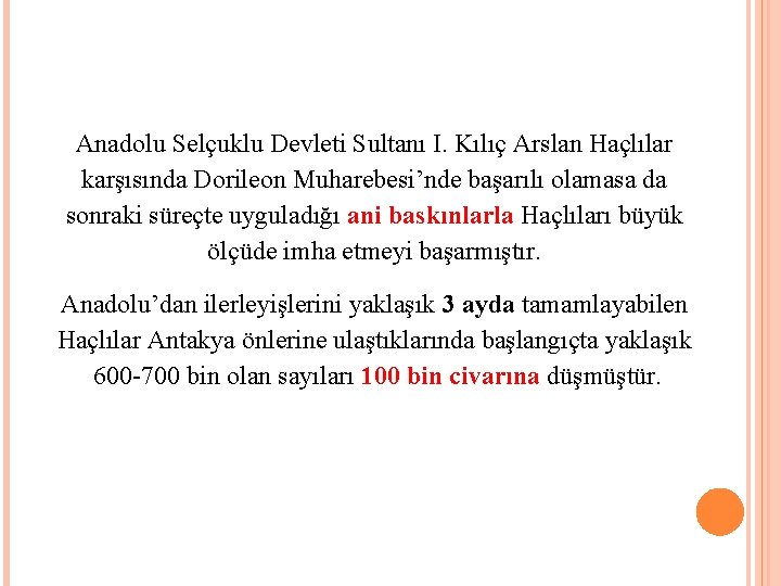 Anadolu Selçuklu Devleti Sultanı I. Kılıç Arslan Haçlılar karşısında Dorileon Muharebesi’nde başarılı olamasa da