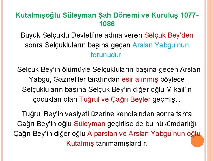 Kutalmışoğlu Süleyman Şah Dönemi ve Kuruluş 10771086 Büyük Selçuklu Devleti’ne adına veren Selçuk Bey’den