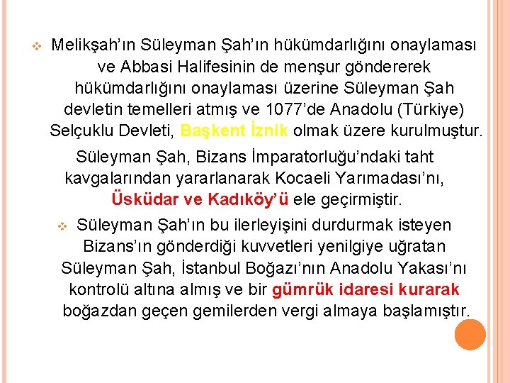  Melikşah’ın Süleyman Şah’ın hükümdarlığını onaylaması ve Abbasi Halifesinin de menşur göndererek hükümdarlığını onaylaması