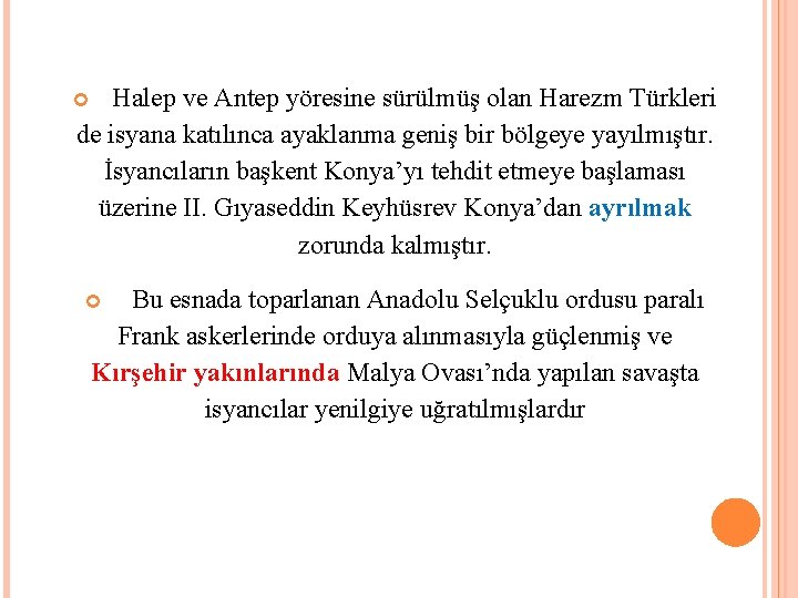Halep ve Antep yöresine sürülmüş olan Harezm Türkleri de isyana katılınca ayaklanma geniş bir