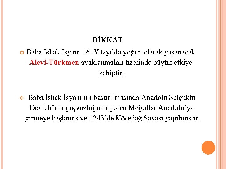 DİKKAT Baba İshak İsyanı 16. Yüzyılda yoğun olarak yaşanacak Alevi-Türkmen ayaklanmaları üzerinde büyük etkiye