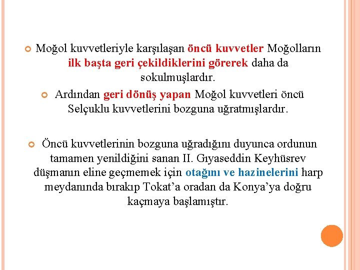  Moğol kuvvetleriyle karşılaşan öncü kuvvetler Moğolların ilk başta geri çekildiklerini görerek daha da