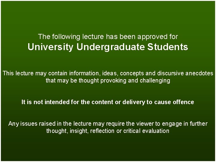 The following lecture has been approved for University Undergraduate Students This lecture may contain