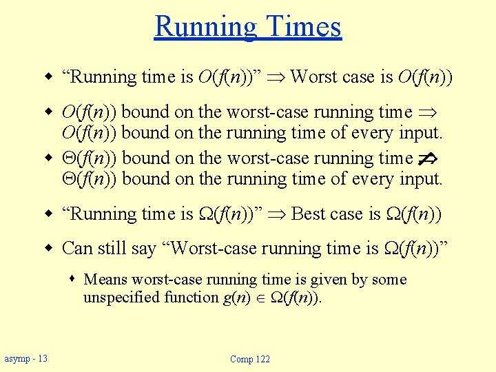 Running Times w “Running time is O(f(n))” Worst case is O(f(n)) w O(f(n)) bound