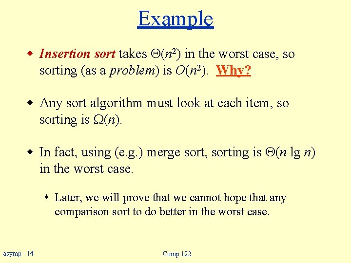 Example w Insertion sort takes (n 2) in the worst case, so sorting (as