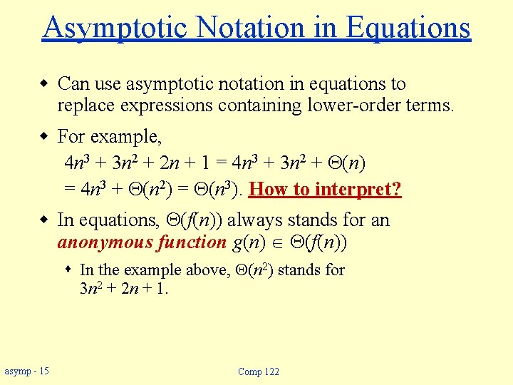 Asymptotic Notation in Equations w Can use asymptotic notation in equations to replace expressions