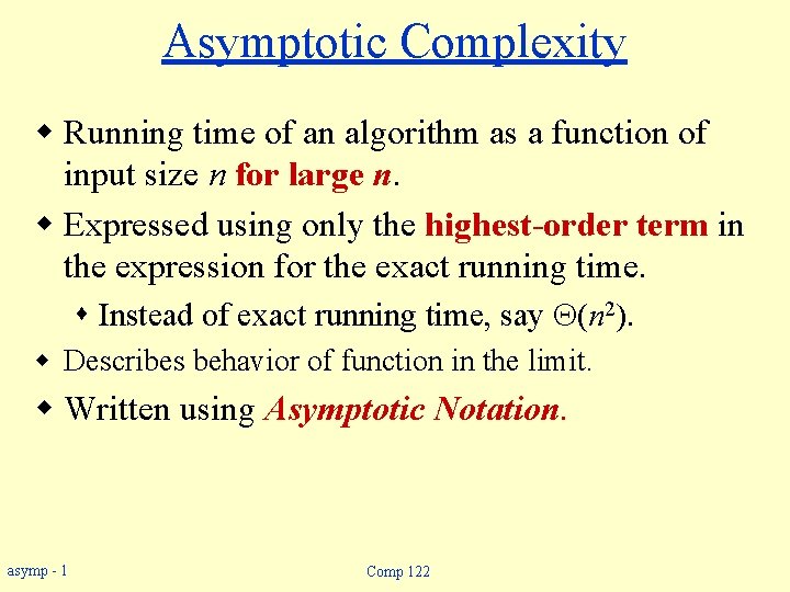 Asymptotic Complexity w Running time of an algorithm as a function of input size