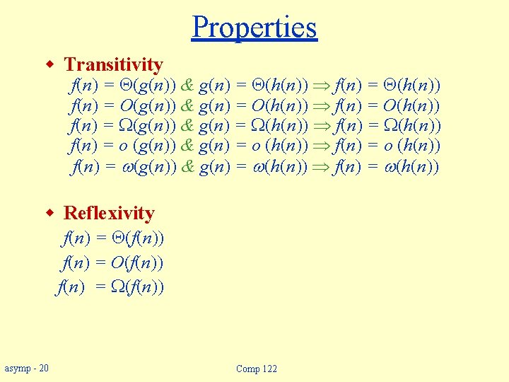 Properties w Transitivity f(n) = (g(n)) & g(n) = (h(n)) f(n) = (h(n)) f(n)