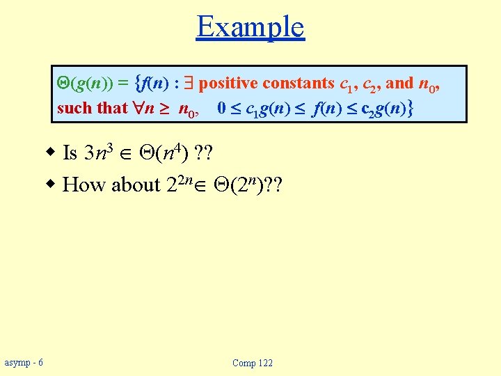 Example (g(n)) = {f(n) : positive constants c 1, c 2, and n 0,