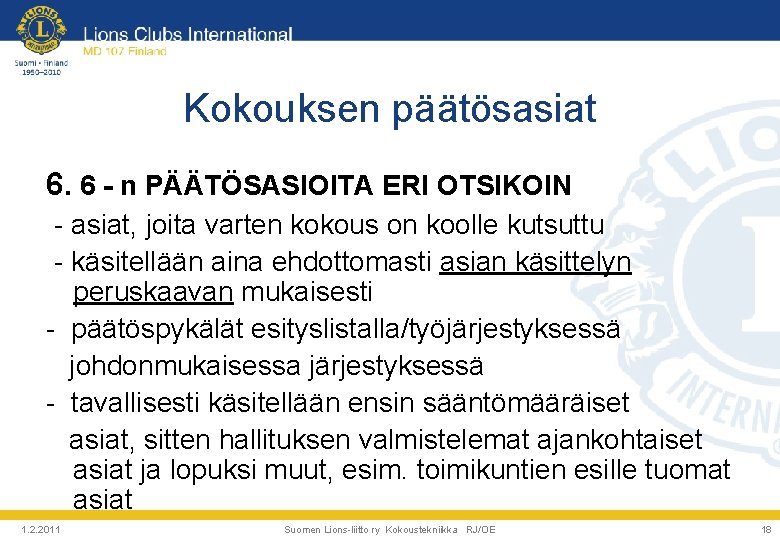 Kokouksen päätösasiat 6. 6 - n PÄÄTÖSASIOITA ERI OTSIKOIN - asiat, joita varten kokous