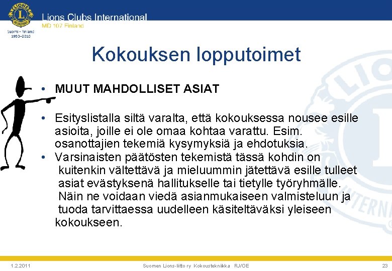 Kokouksen lopputoimet • MUUT MAHDOLLISET ASIAT • Esityslistalla siltä varalta, että kokouksessa nousee esille