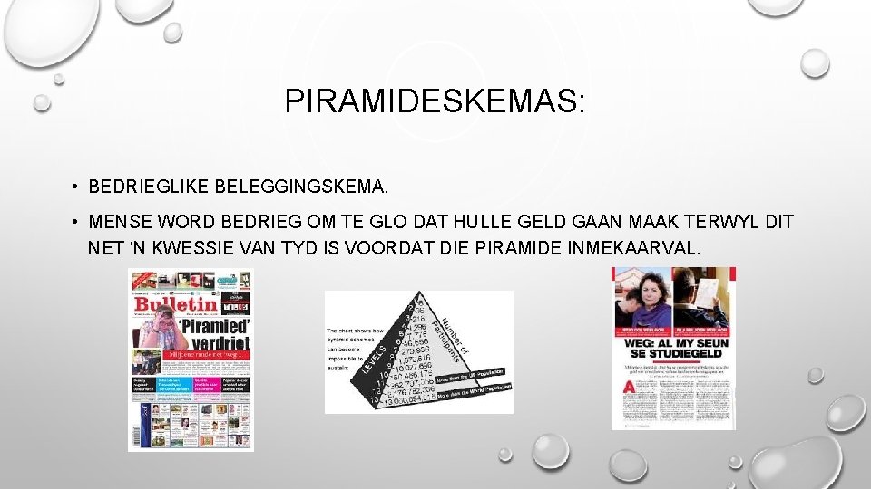 PIRAMIDESKEMAS: • BEDRIEGLIKE BELEGGINGSKEMA. • MENSE WORD BEDRIEG OM TE GLO DAT HULLE GELD