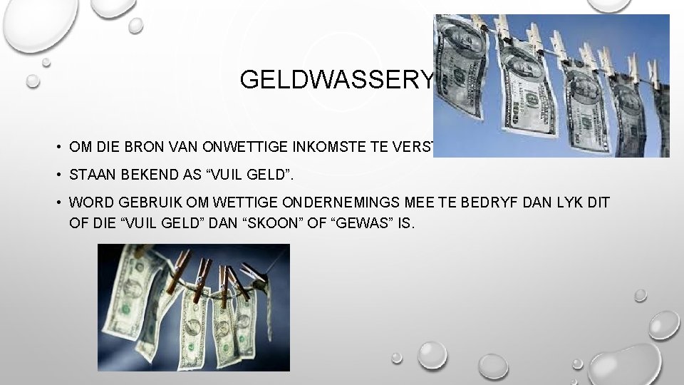 GELDWASSERY: • OM DIE BRON VAN ONWETTIGE INKOMSTE TE VERSTEEK. • STAAN BEKEND AS