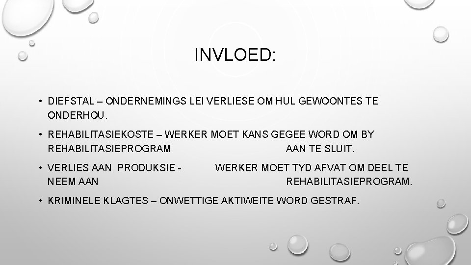 INVLOED: • DIEFSTAL – ONDERNEMINGS LEI VERLIESE OM HUL GEWOONTES TE ONDERHOU. • REHABILITASIEKOSTE