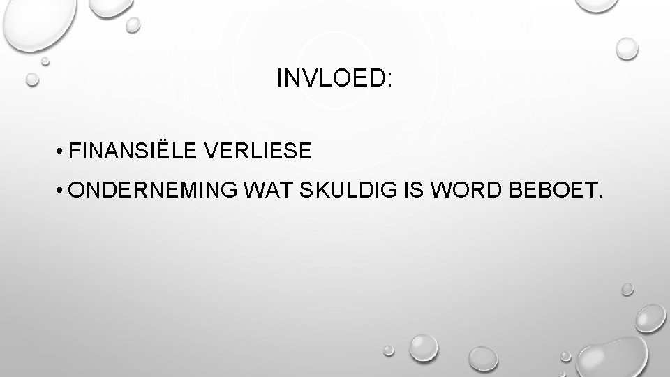 INVLOED: • FINANSIËLE VERLIESE • ONDERNEMING WAT SKULDIG IS WORD BEBOET. 