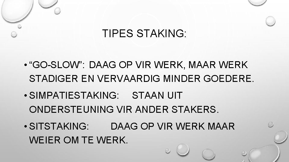 TIPES STAKING: • “GO-SLOW”: DAAG OP VIR WERK, MAAR WERK STADIGER EN VERVAARDIG MINDER