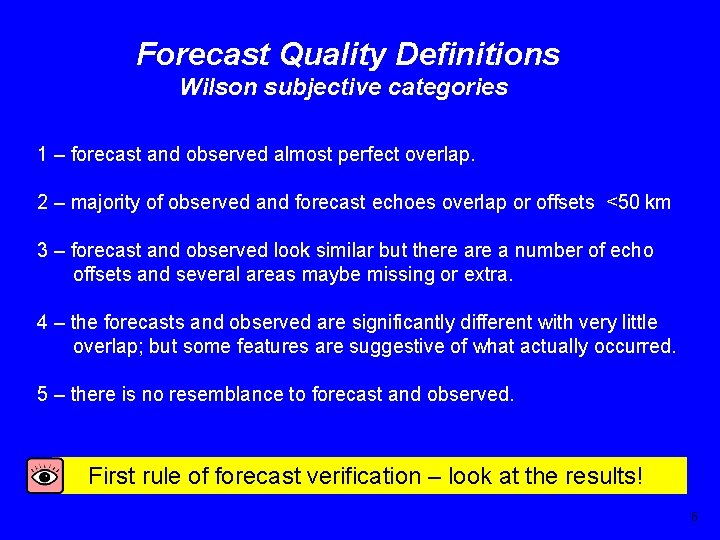 Forecast Quality Definitions Wilson subjective categories 1 – forecast and observed almost perfect overlap.