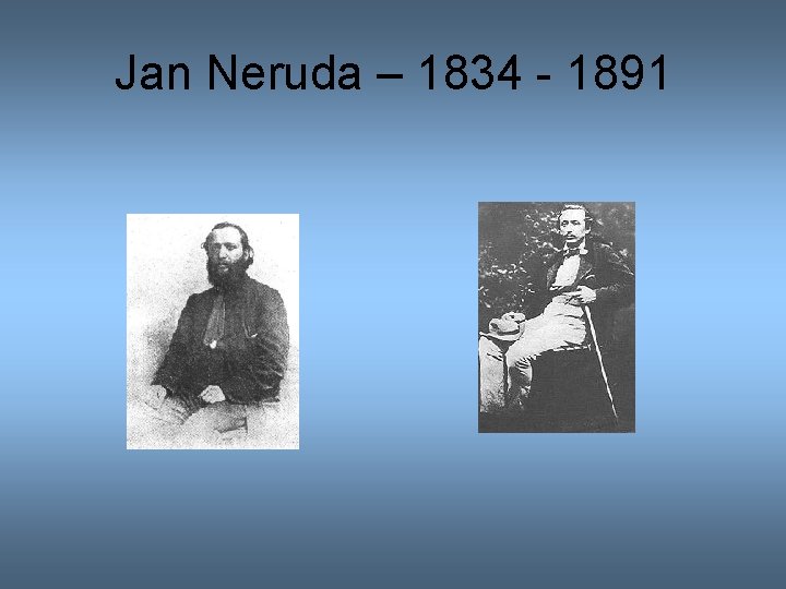 Jan Neruda – 1834 - 1891 