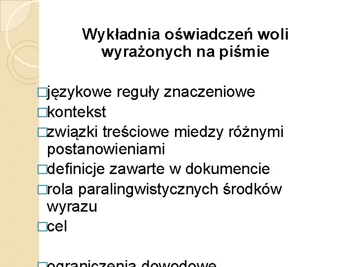 Wykładnia oświadczeń woli wyrażonych na piśmie �językowe reguły znaczeniowe �kontekst �związki treściowe miedzy różnymi