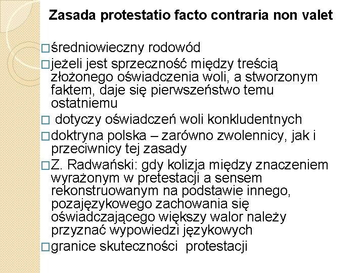 Zasada protestatio facto contraria non valet �średniowieczny rodowód �jeżeli jest sprzeczność między treścią złożonego