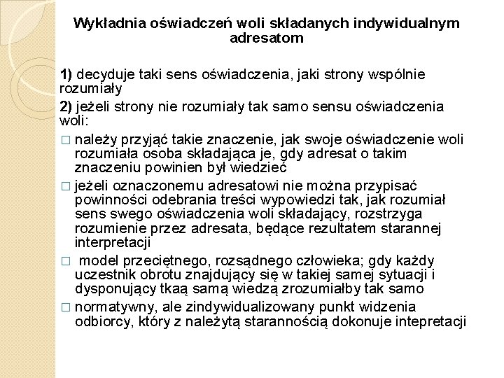 Wykładnia oświadczeń woli składanych indywidualnym adresatom 1) decyduje taki sens oświadczenia, jaki strony wspólnie