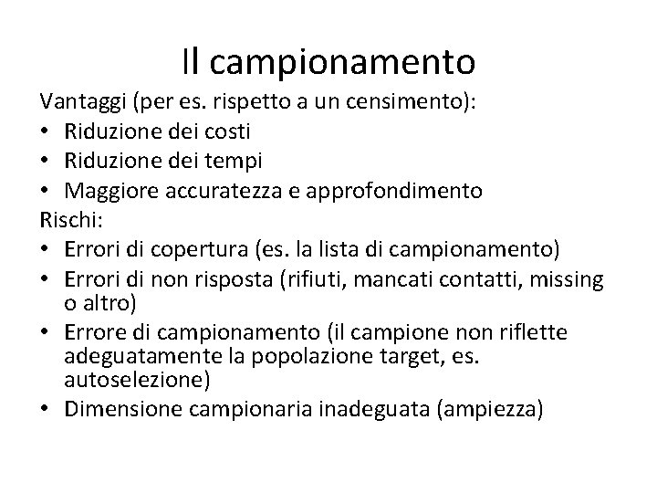 Il campionamento Vantaggi (per es. rispetto a un censimento): • Riduzione dei costi •