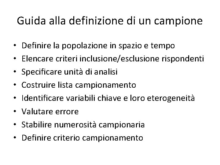 Guida alla definizione di un campione • • Definire la popolazione in spazio e