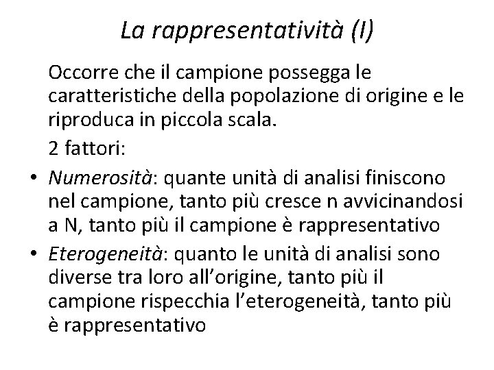 La rappresentatività (I) Occorre che il campione possegga le caratteristiche della popolazione di origine