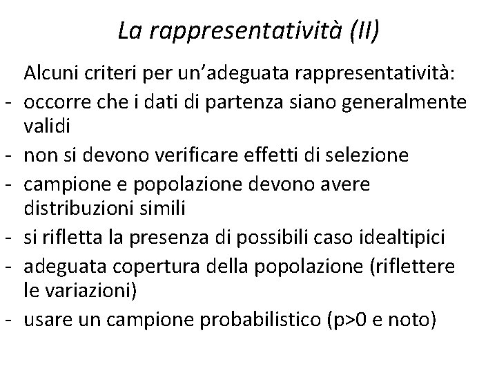 La rappresentatività (II) - Alcuni criteri per un’adeguata rappresentatività: occorre che i dati di