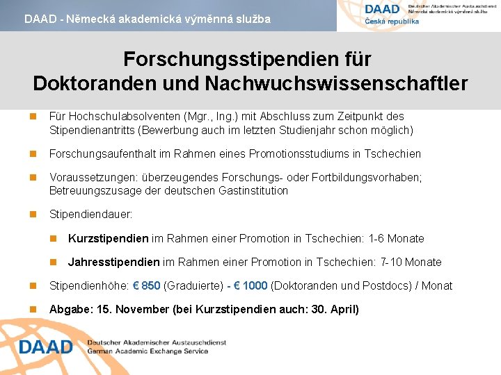DAAD - Německá akademická výměnná služba Forschungsstipendien für Doktoranden und Nachwuchswissenschaftler Für Hochschulabsolventen (Mgr.