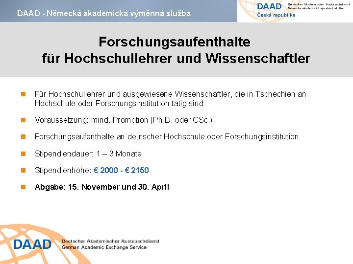 DAAD - Německá akademická výměnná služba Forschungsaufenthalte für Hochschullehrer und Wissenschaftler Für Hochschullehrer und