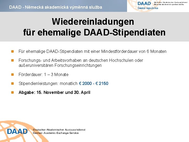 DAAD - Německá akademická výměnná služba Wiedereinladungen für ehemalige DAAD-Stipendiaten Für ehemalige DAAD-Stipendiaten mit