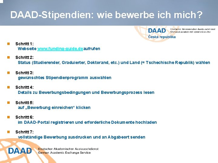 DAAD-Stipendien: wie bewerbe ich mich? Schritt 1: Webseite www. funding-guide. deaufrufen Schritt 2: Status