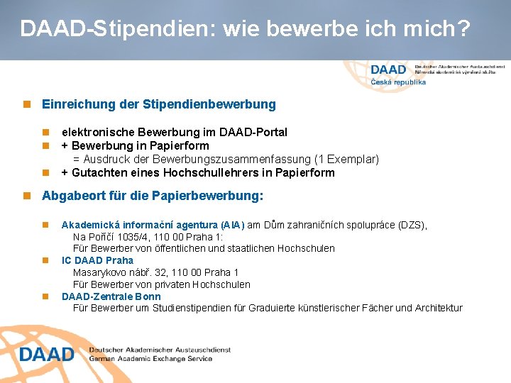 DAAD-Stipendien: wie bewerbe ich mich? Einreichung der Stipendienbewerbung elektronische Bewerbung im DAAD-Portal + Bewerbung